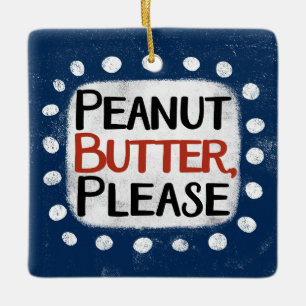 Peanut Butter Please Ornament