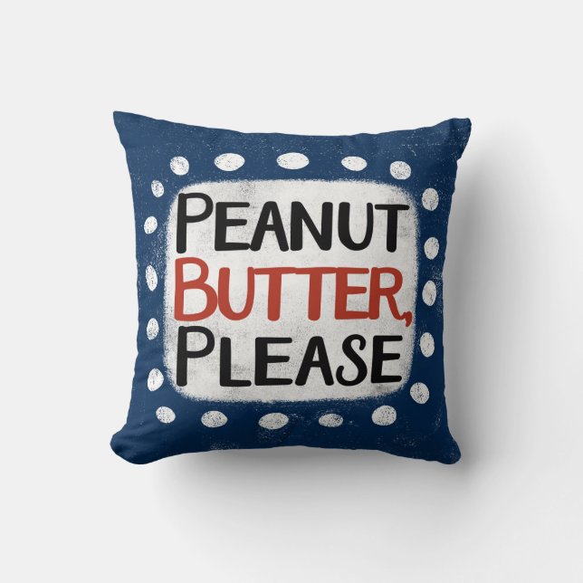 Peanut Butter Please Throw Pillow (Front)