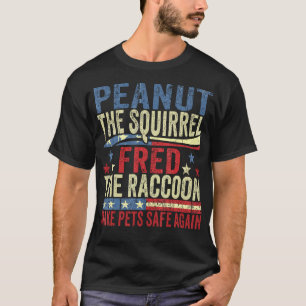 Peanut The Squirrel Fred The Racoon Make Pets Sa T-Shirt