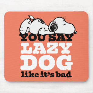 Peanuts   Snoopy You Say Lazy Dog Like It's Bad Mouse Pad