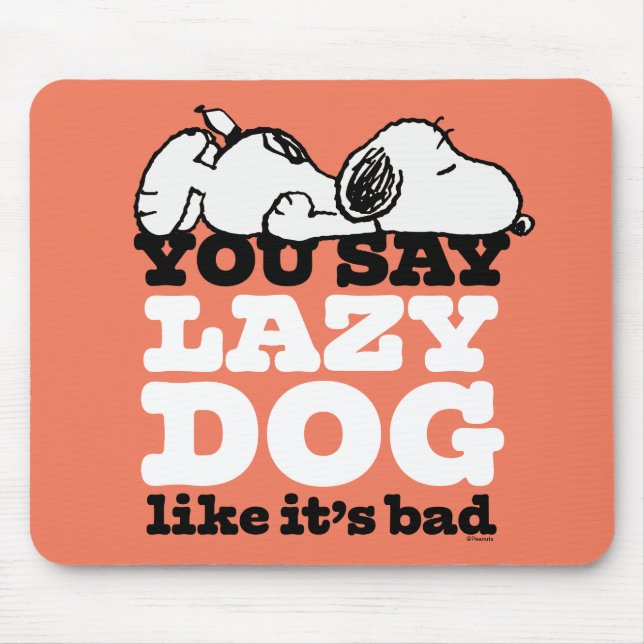 Peanuts | Snoopy You Say Lazy Dog Like It's Bad Mouse Pad (Front)