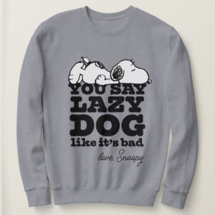 Peanuts   Snoopy You Say Lazy Dog Like It's Bad Sweatshirt