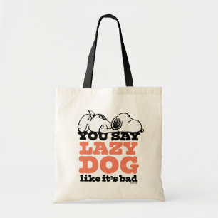 Peanuts   Snoopy You Say Lazy Dog Like It's Bad Tote Bag