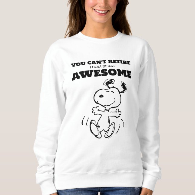 Peanuts | You Can't Retire From Being Awesome Sweatshirt (Front)