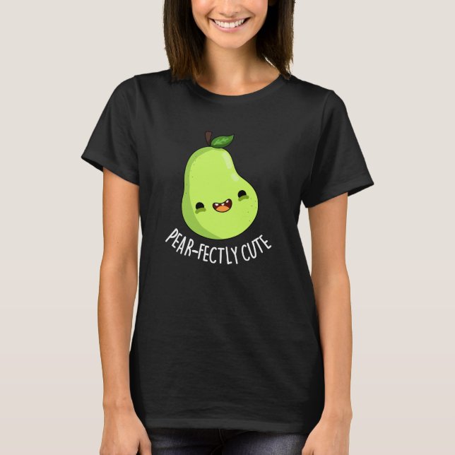 Pear-fectly Cute Fruit Pear Pun Dark BG T-Shirt (Front)