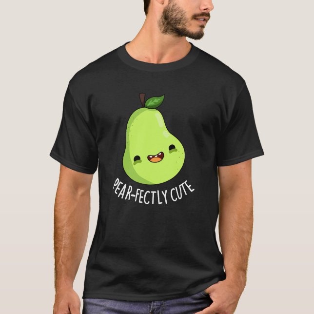 Pear-fectly Cute Fruit Pear Pun Dark BG T-Shirt (Front)