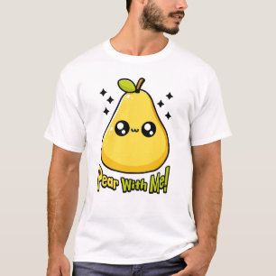 Pear With Me! Cute Pear Pun T-Shirt