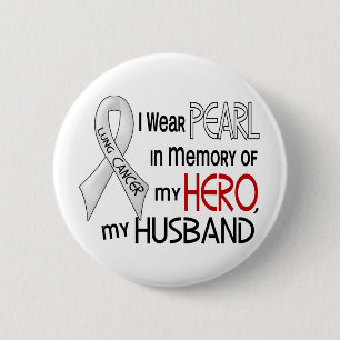 Pearl In Memory Of My Husband Lung Cancer 6 Cm Round Badge