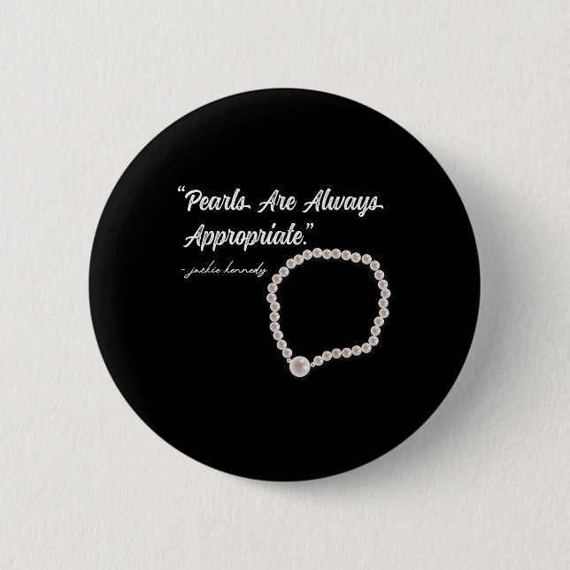 Pearls Are Always Appropriate _2  6 Cm Round Badge (Front)