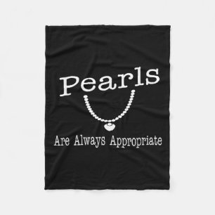 Pearls Are Always Appropriate Clic Elegance Quote Fleece Blanket