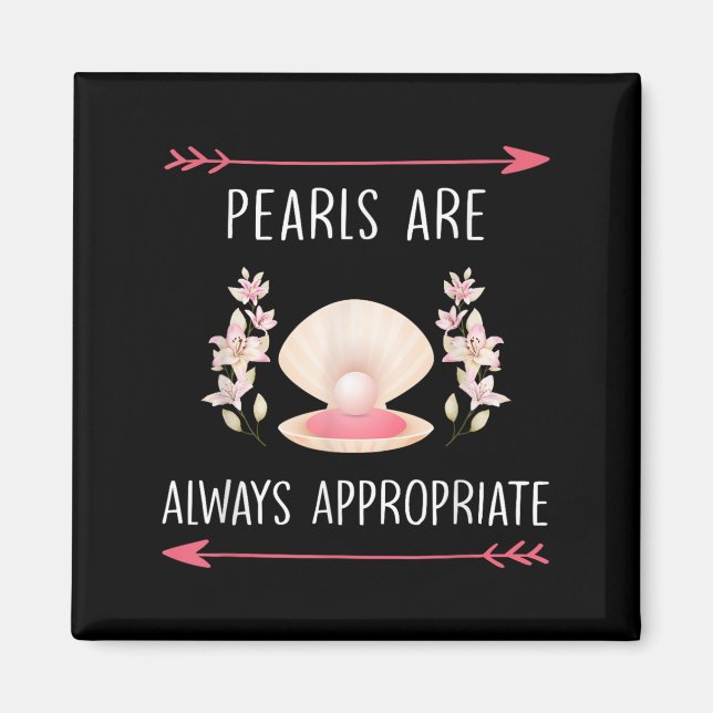 Pearls Are Always Appropriate Clic Elegance Quote  Magnet (Front)