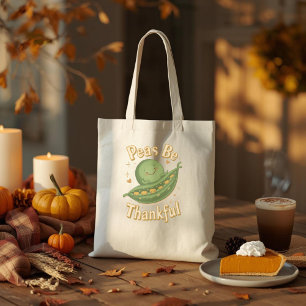 Peas Be Thankful - Cute Thanksgiving Pea Food Pun  Tote Bag