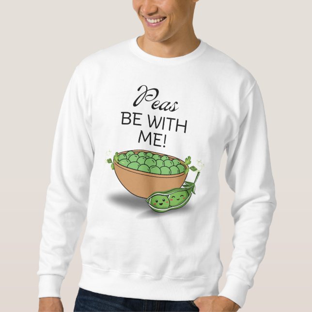 PEAS BE WITH ME! ROMANTIC Thanksgiving  Sweatshirt (Front)