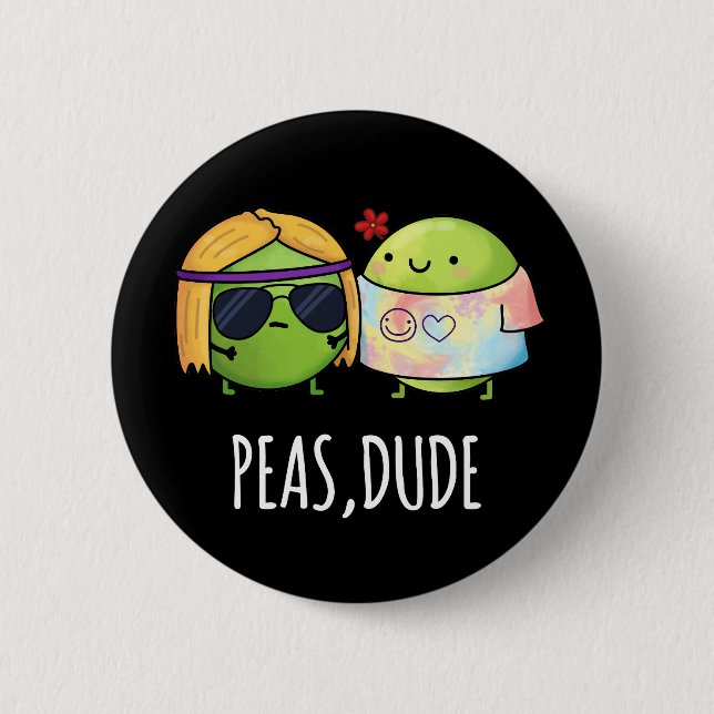 Peas Dude Funny Hippie Pea Pun Dark BG 6 Cm Round Badge (Front)