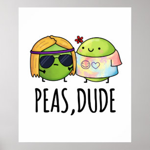 Peas Dude Funny Hippie Pea Pun  Poster