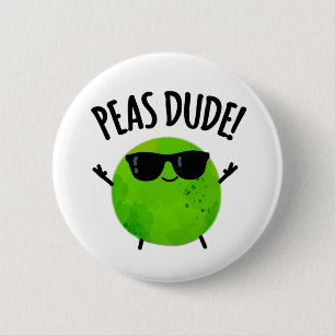 Peas Dude Funny Veggie Pea Pun 6 Cm Round Badge