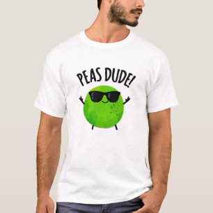 Peas Dude Funny Veggie Pea Pun  T-Shirt