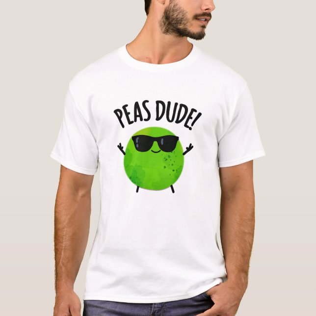 Peas Dude Funny Veggie Pea Pun  T-Shirt (Front)