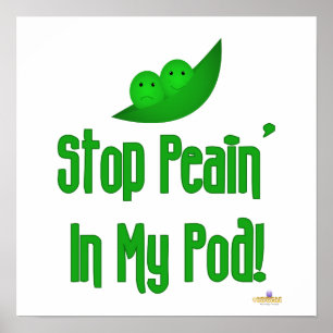 Peas In Pod Stop Peain In My Pod Poster