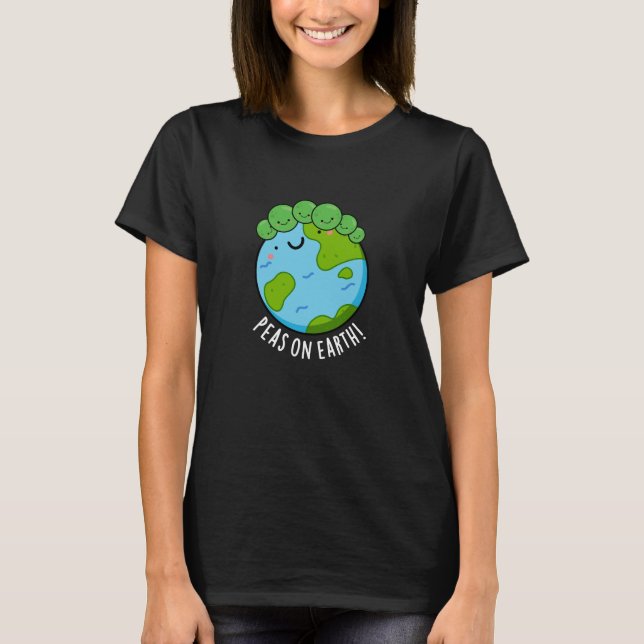 Peas On Earth Funny Veggie Peace Pun Dark BG T-Shirt (Front)