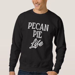 Pecan Pie Happy Thanksgiving Party 13 Sweatshirt