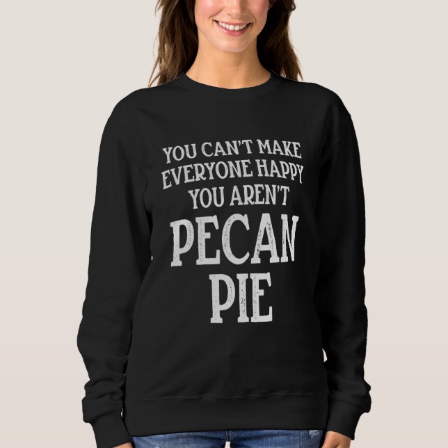 Pecan Pie Happy Thanksgiving Party 2 Sweatshirt (Front)