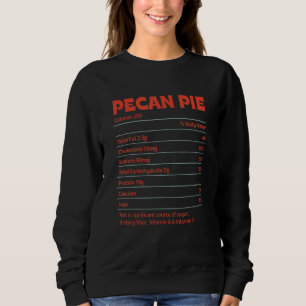 Pecan Pie Nutrition Facts Funny Thanksgiving Humou Sweatshirt