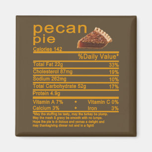 pecan pie Nutrition Facts Thanksgiving cake T-Shir Magnet