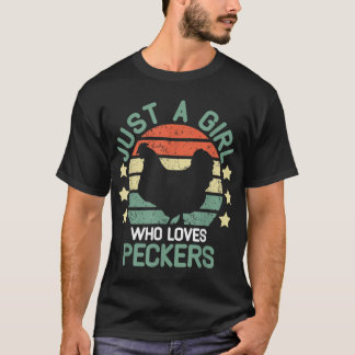 Peckers Just A Girl Who Loves Peckers chicken girl T-Shirt