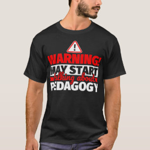 Pedagogy Lover Warning May Start Talking T-Shirt