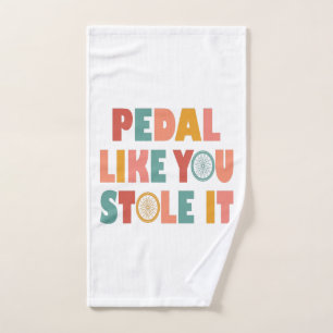 Pedal Like You Stole It - Funny Cycling Hand Towel