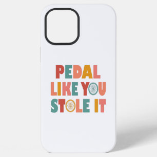 Pedal Like You Stole It - Funny Cycling iPhone 12 Pro Max Case