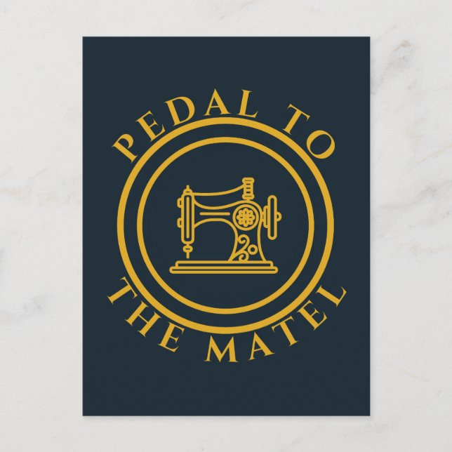 Pedal to the matel - Funny Saying for Sewing Lover Postcard (Front)