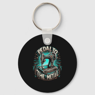 Pedal To The Metal - Funny Sewing Quote Key Ring