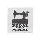 Pedal to the Metal Magnet