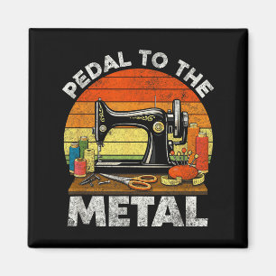 Pedal to the metal - sewing machine quilter magnet