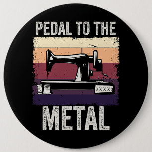 Pedal To The Metal Sewing Machine Quilting Women V 6 Cm Round Badge