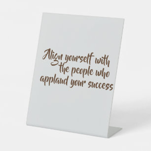 Pedestal Sign-Original Motivational Quote Sign