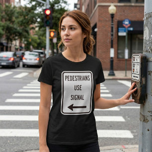 Pedestrians Use Signal Road Sign Womens T-Shirt