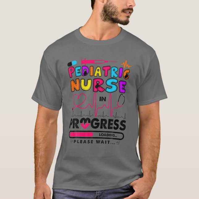 Pediatric Nurse In Progress Future Nurse Gift RN C T-Shirt (Front)
