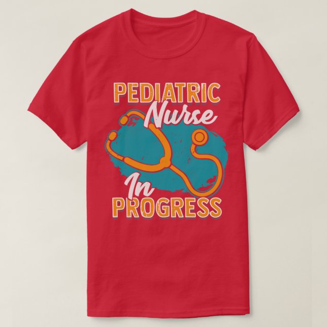 Pediatric Nurse In Progress  T-Shirt (Design Front)
