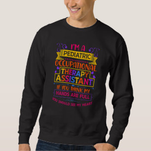 Pediatric Occupational Therapy Assistant Therapist Sweatshirt