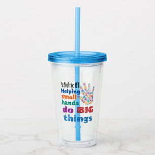 Pediatric OT Helping Small Hands Do Big Things Acrylic Tumbler