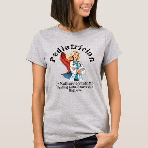 PEDIATRICIAN Healing Little Hearts with Big Love! T-Shirt
