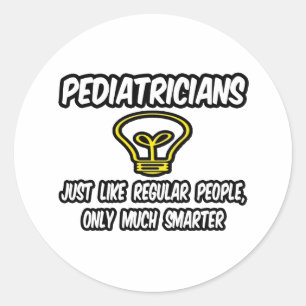 Pediatricians...Regular People, Only Smarter Classic Round Sticker