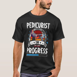 Pedicurist In Progress Trainee Student T-Shirt