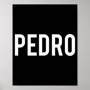 Pedro - Cool New Funny Name Fan Gift Tee  Poster