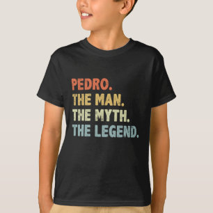 Pedro The Man Myth Legend Father s day gift for Pa T-Shirt