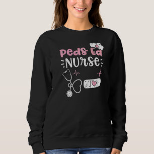 Peds Ed Peds Ed Nurse  Nurse Sayings Sweatshirt