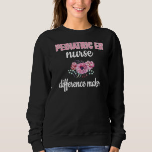Peds Er Nurse Difference Maker Paediatrics Er Nurs Sweatshirt